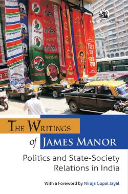 Orient The Writings of James Manor: Politics and State-Society Relations in India